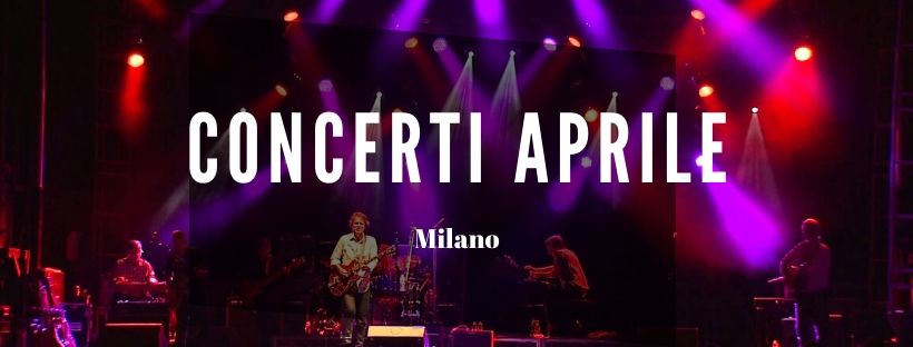 Concerti Aprile Milano 2020