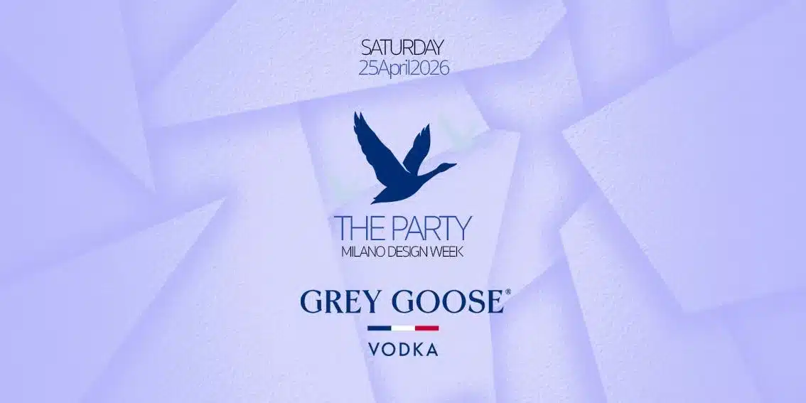 Fuorisalone 2026 - Grey Goose – The Party | INGRESSO OMAGGIO