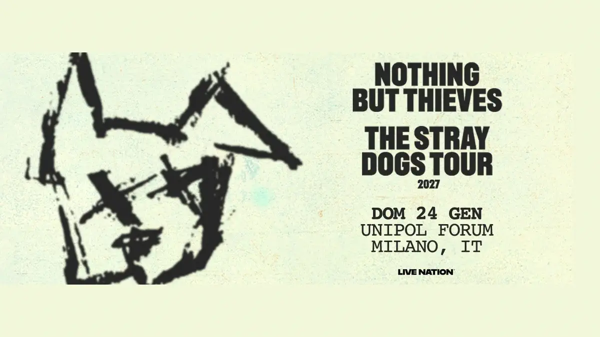 Nothing But Thieves a Milano nel 2027: Concerto Unipol Forum, Biglietti e Scaletta